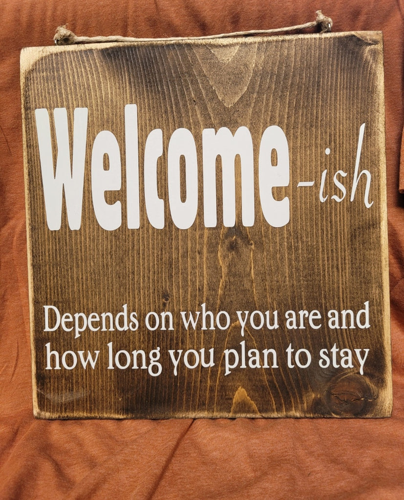 Welcome Ish Depends on Who You Are & How Long You Stay 