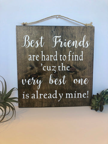 Best Friends are hard to find wood sign